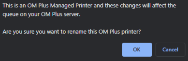 Browser pop-up informing that this is an OM Plus managed printer and changing the data will affect the queue on the server, and the OK and Cancel buttons are shown in the bottom right corner. 