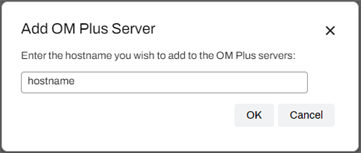 Add OM Plus Server modal showing the field for the hostname. 