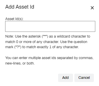 Add Asset ID pop-up with the field for the ID, and a note below about using asterisks for wildcards, and entering multiple IDs separated by commas, new lines, or both.
