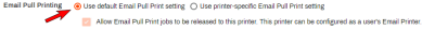 Printer object's Printing tab's Email Pull Printing section with an arrow pointing to the Use Default Email Pull Print Setting which is enabled. 